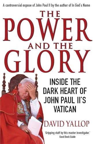 The Power and The Glory: Inside the Dark Heart of John Paul II's Vatican